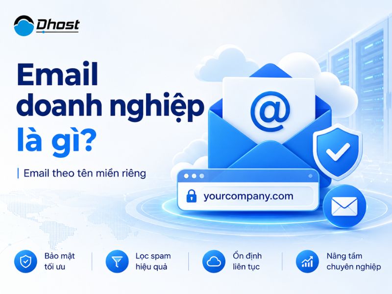 Email doanh nghiệp là gì? Lợi ích, các loại phổ biến và cách lựa chọn phù hợp